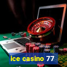 ice casino 77