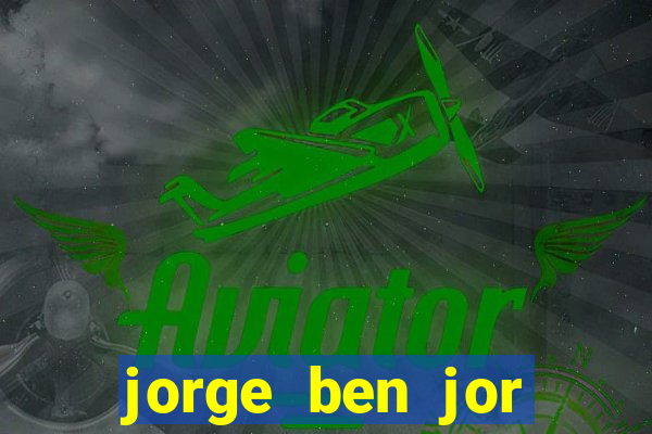 jorge ben jor fortuna estimada