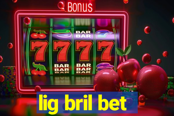 lig bril bet