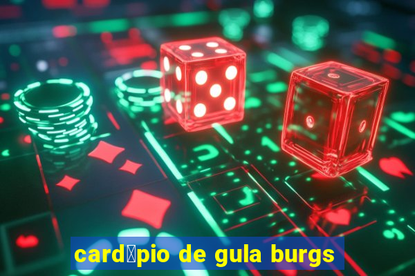 card谩pio de gula burgs