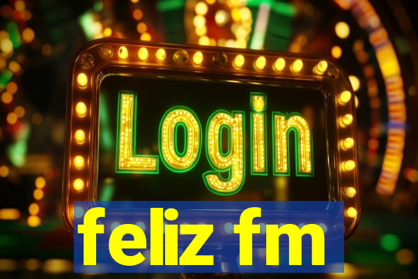 feliz fm