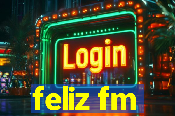 feliz fm