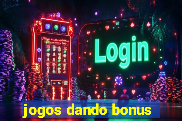 jogos dando bonus