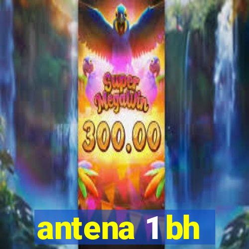 antena 1 bh