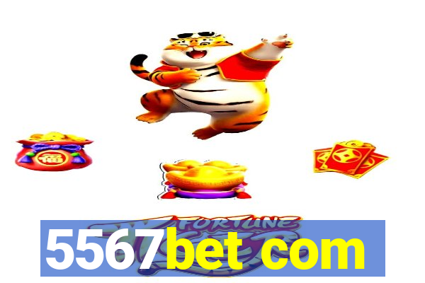 5567bet com