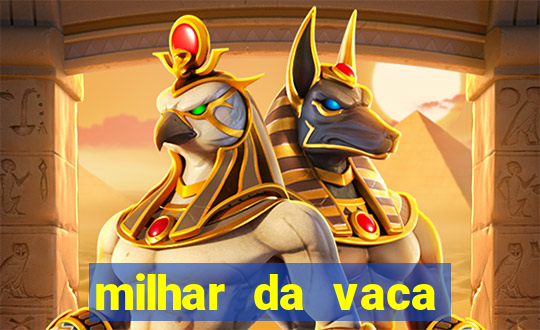 milhar da vaca mais atrasada