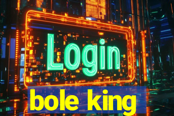 bole king