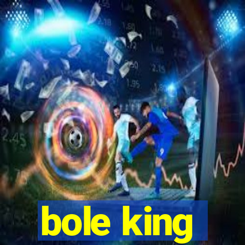 bole king