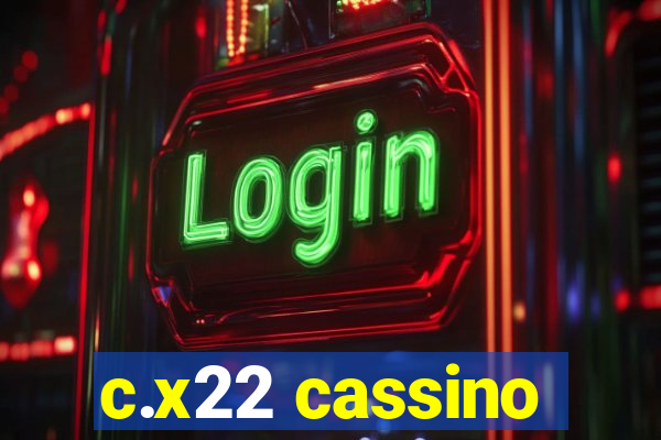 c.x22 cassino