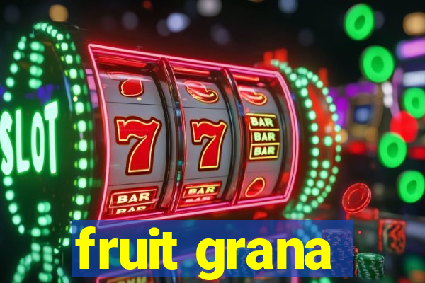 fruit grana