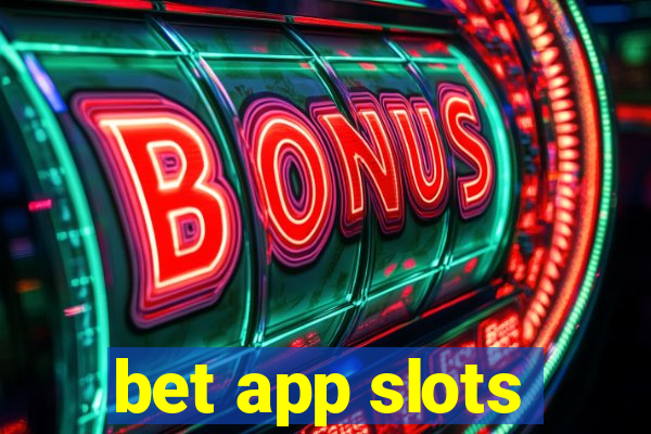 bet app slots