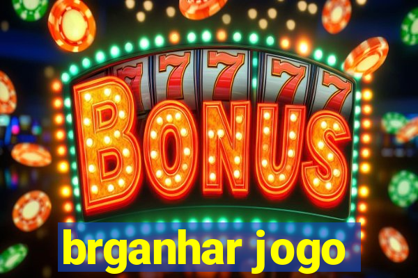 brganhar jogo