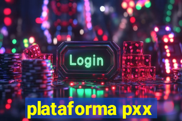 plataforma pxx