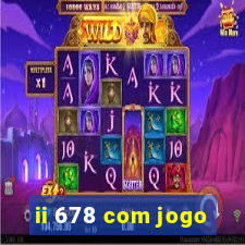 ii 678 com jogo