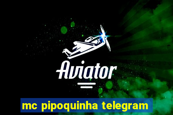 mc pipoquinha telegram