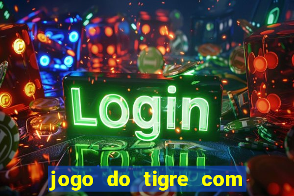 jogo do tigre com 5 reais