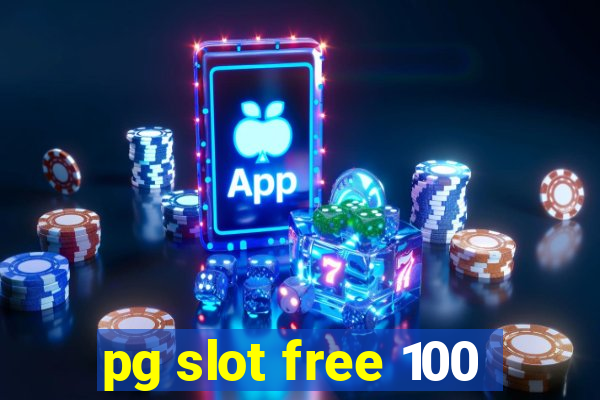 pg slot free 100