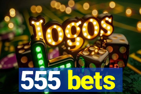 555 bets