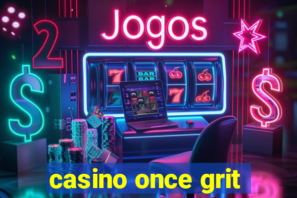 casino once grit