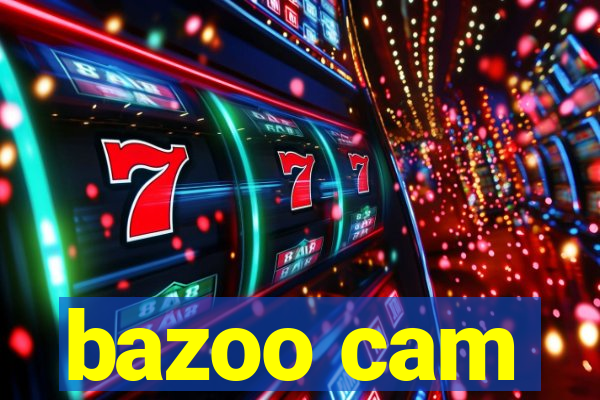 bazoo cam