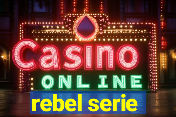 rebel serie