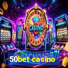 50bet casino