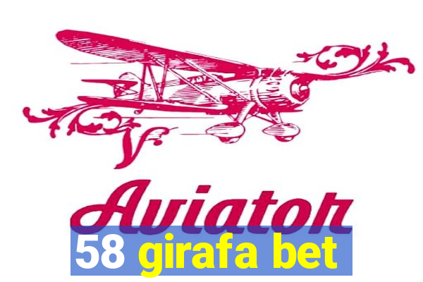 58 girafa bet