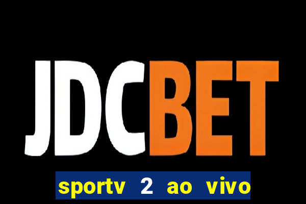 sportv 2 ao vivo mega canal