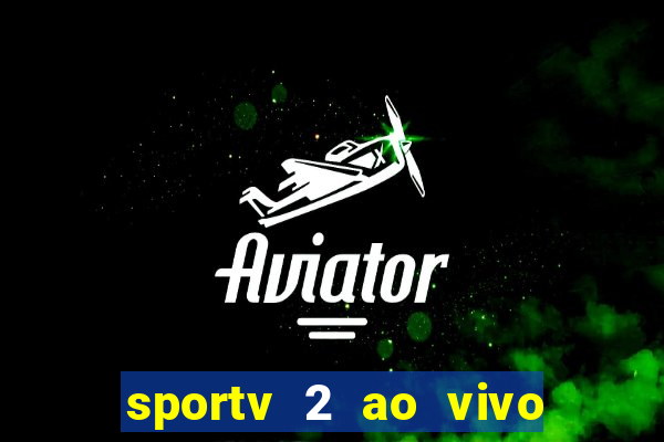 sportv 2 ao vivo mega canal