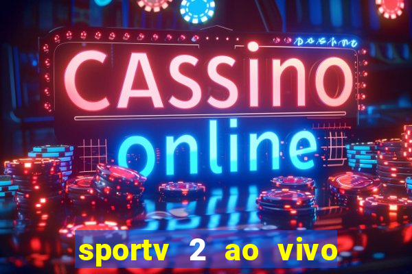 sportv 2 ao vivo mega canal