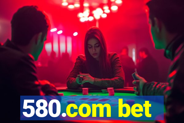 580.com bet