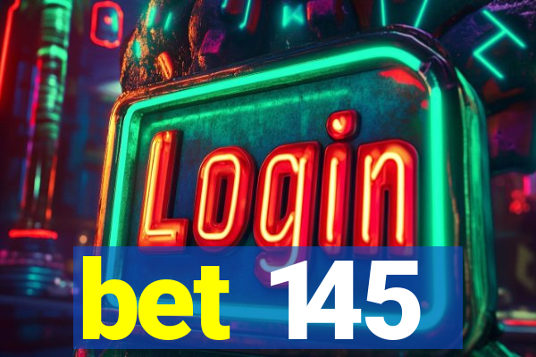 bet 145