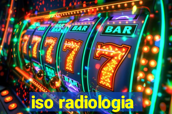 iso radiologia