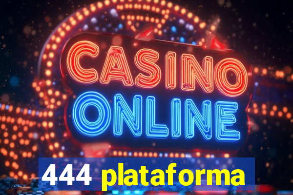 444 plataforma