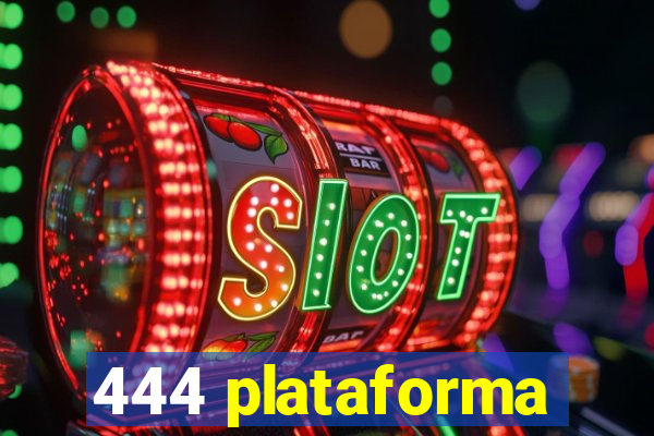 444 plataforma