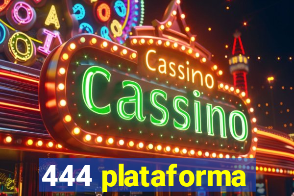 444 plataforma