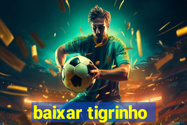 baixar tigrinho