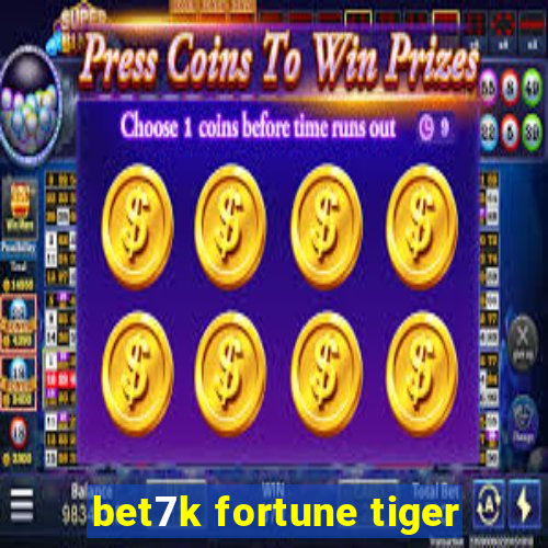 bet7k fortune tiger