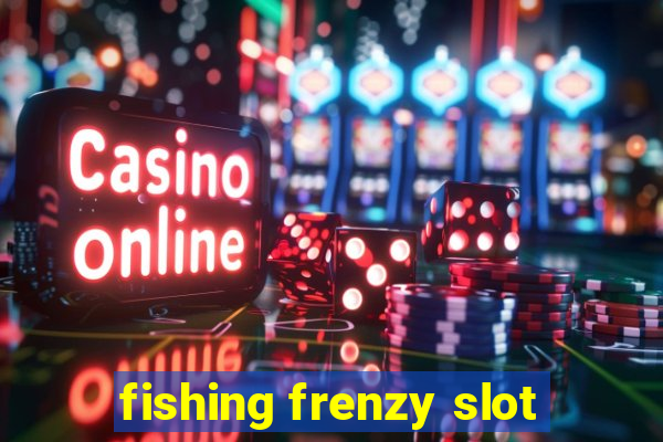 fishing frenzy slot