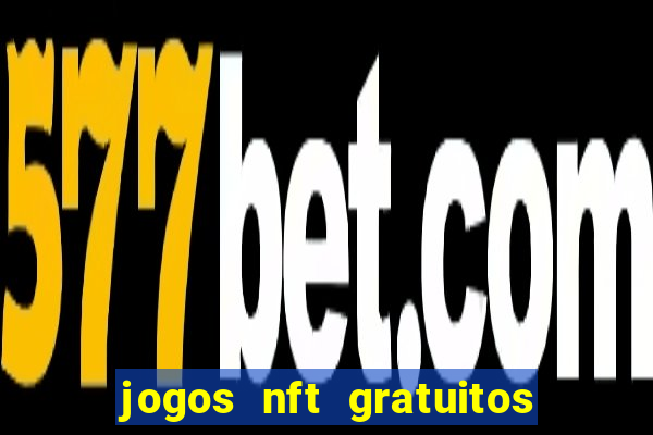 jogos nft gratuitos que pagam