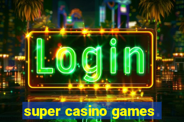 super casino games