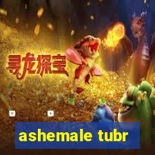 ashemale tubr