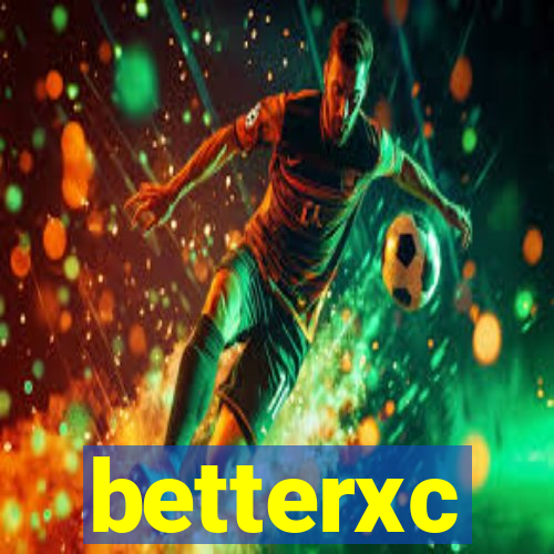 betterxc