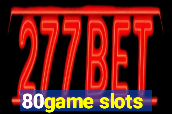 80game slots