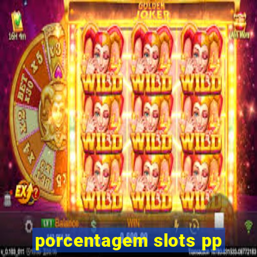 porcentagem slots pp