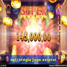 estrategia jogo aviator