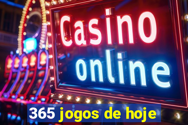 365 jogos de hoje