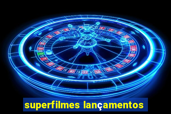 superfilmes lançamentos