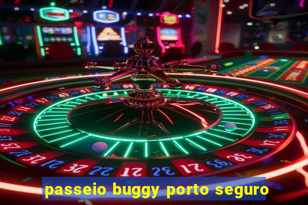 passeio buggy porto seguro