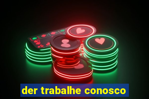 der trabalhe conosco